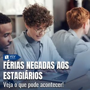 Férias negadas aos estagiários