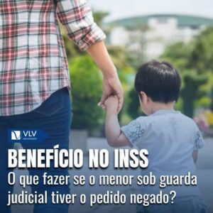 Benefício negado no INSS para menor sob guarda judicial.