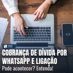 Cobranca de divida por WhatsApp e ligacao