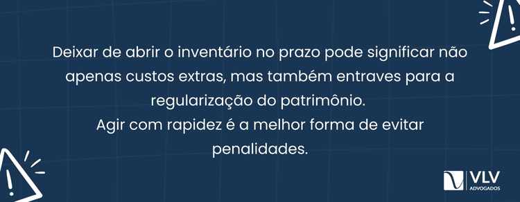 Inventário não aberto em 2 meses não gera penalidade no CPC.