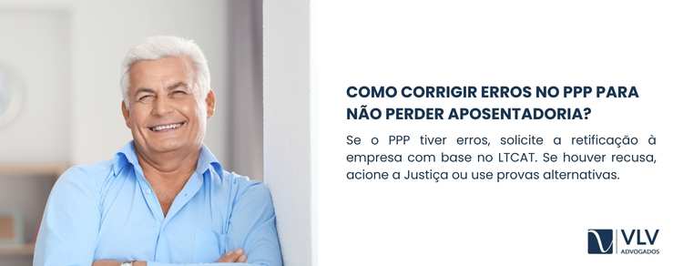 Imagem explicativa sobre como corrigir erros no PPP para não perder aposentadoria.