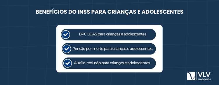 Benefícios do INSS para menores: assistenciais e previdenciários.