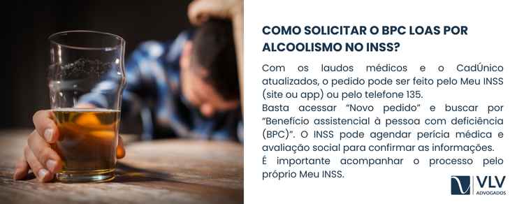 Para pedir o BPC LOAS por alcoolismo, é preciso laudos médicos e comprovar baixa renda no INSS.