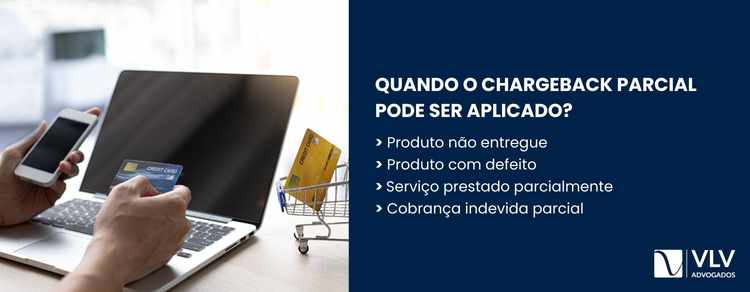 O chargeback parcial pode ser pedido quando há falha parcial na compra.