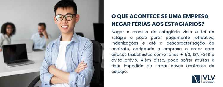Negar o recesso do estagiário viola diretamente a Lei do Estágio.