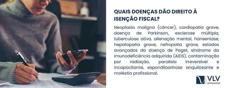 A Lei 7.713/1988 garante isenção de IR para doenças graves em aposentadoria, pensão ou reforma.