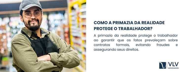 Imagem explicativa sobre como a primazia da realidade protege o trabalhador.