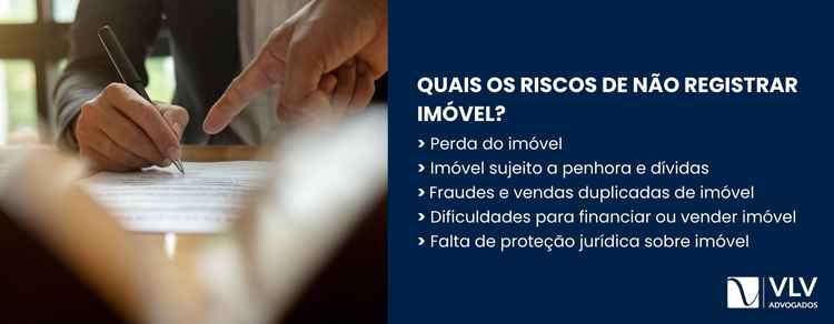 Deixar de registrar o imóvel pode parecer economia, mas traz grandes riscos.