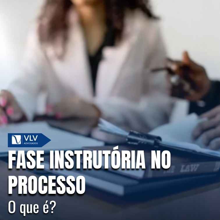 Fase instrutória no processo.