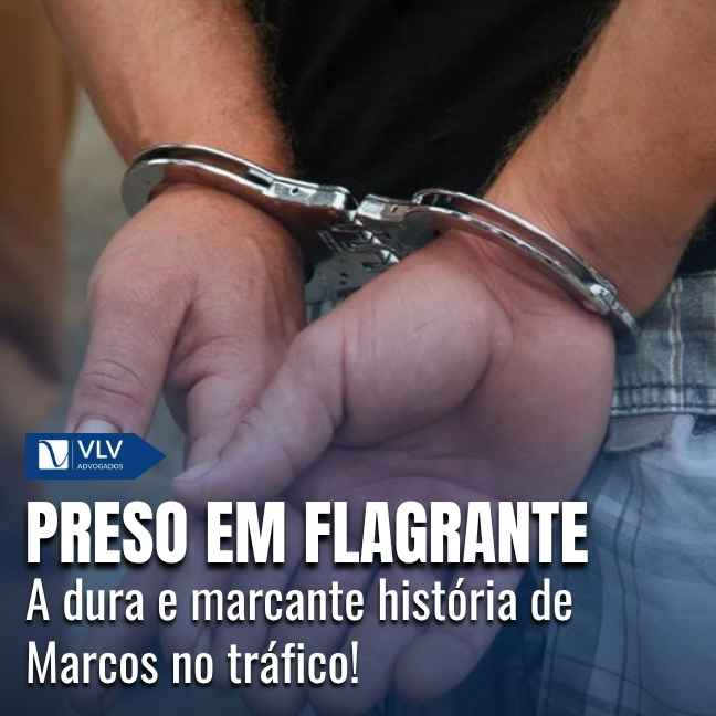 Preso em flagrante por tráfico.