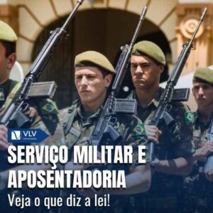Tempo de serviço militar conta para aposentadoria.