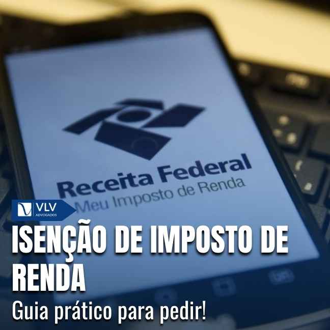 Solicitar isenção de imposto de renda.