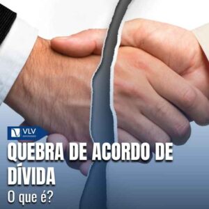 quebra de acordo de dívida