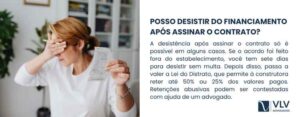 Tenho direito de desistir do financiamento? - VLV Advogados