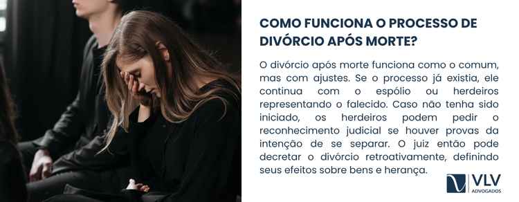 O divórcio após a morte tem regras adaptadas.