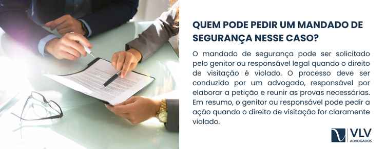 O mandado de segurança pode ser pedido por quem teve visitas negadas.
