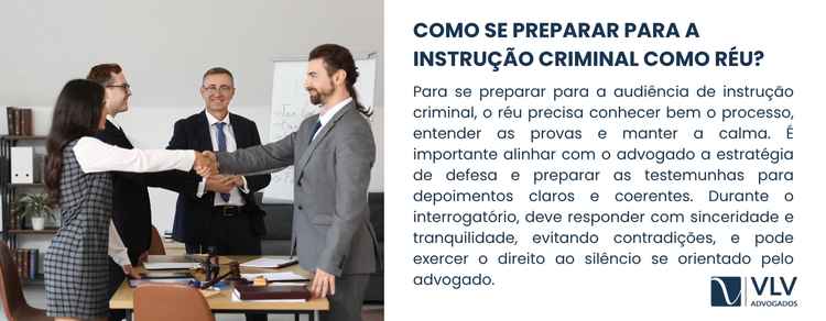 A preparação para a audiência de instrução criminal exige conhecimento e tranquilidade.