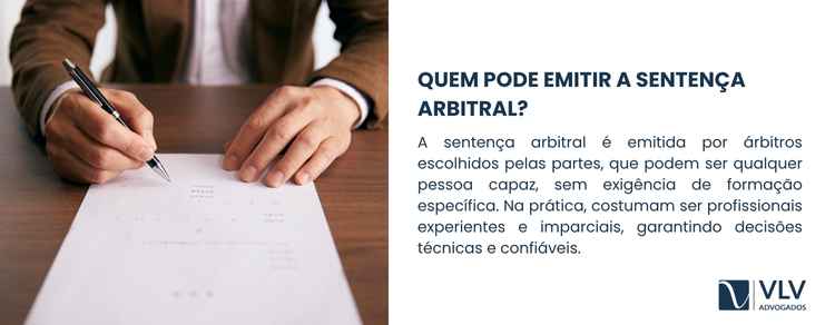 A sentença arbitral é dada por árbitros escolhidos pelas partes.