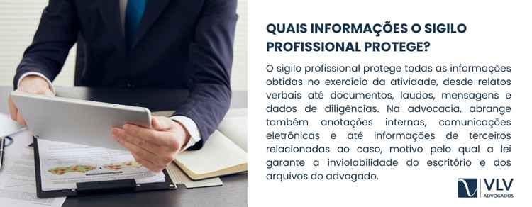 O sigilo abrange tudo o que o profissional conhece em razão da atividade que exerce. 
