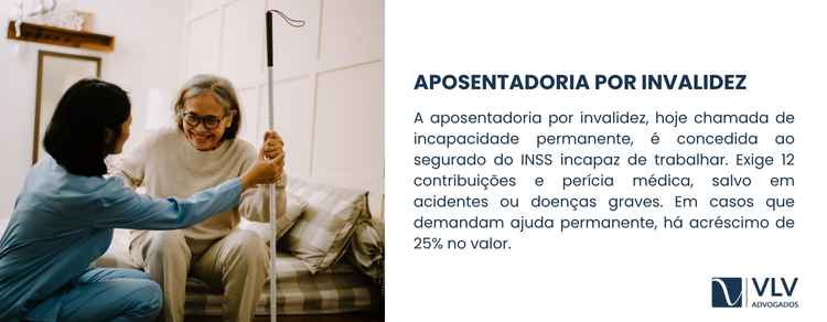 A aposentadoria por incapacidade permanente é dada a quem não pode mais trabalhar.