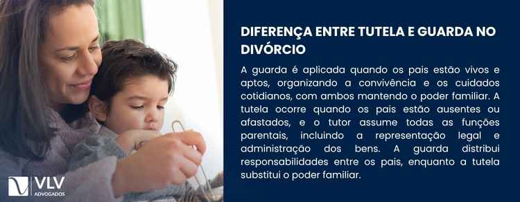 A diferença entre tutela e guarda no divórcio é fundamental para não confundir os institutos. 