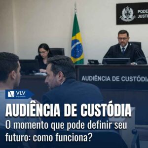 Audiência de Custódia: quais as chances reais de soltura? 2 Audiencia de custodia