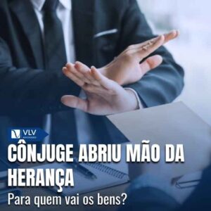 Cível 18 Cônjuge abriu mão da herança.