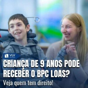 Criança de 9 anos tinha direito ao BPC LOAS 10 BPC LOAS