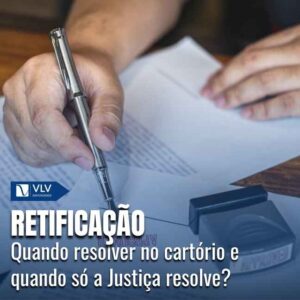 Retificação judicial e no cartório