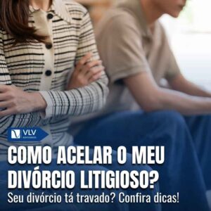 Como acelerar o processo de divórcio litigioso? 8 Como acelerar o divorcio litigioso