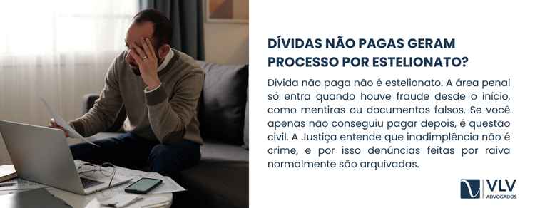 Acusação de estelionato por causa de dívidas 2 Na prática, dívidas não pagas não geram automaticamente um processo por estelionato.