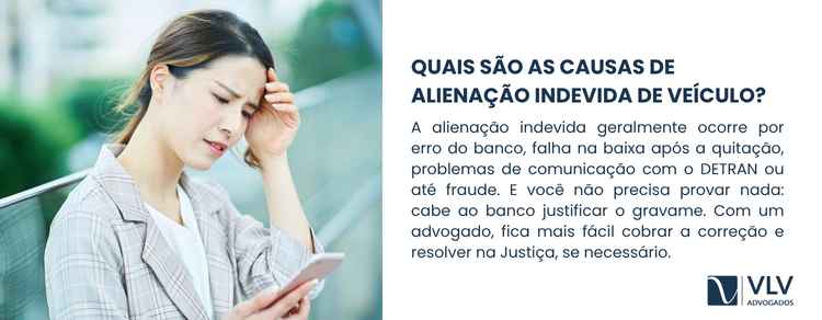 Alienação indevida de veículo: veja como resolver rápido! 2 O mais comum é o banco registrar o gravame errado ou duplicado.