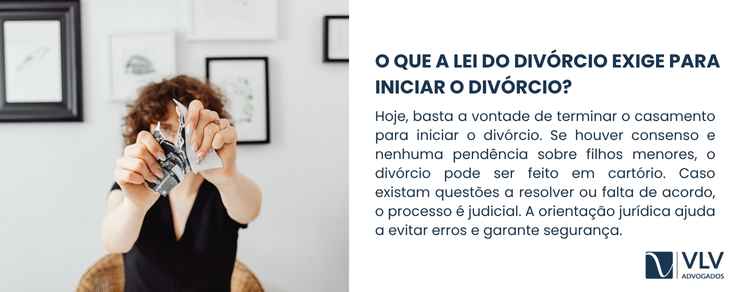 Lei do divórcio: o que muda e como funciona hoje 2 Basta comprovar que existe um casamento válido e que você ou o casal deseja dissolvê-lo.