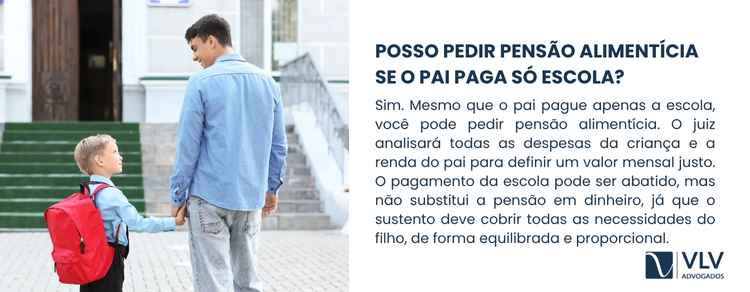 Pai paga só a escola: posso pedir pensão alimentícia? 2 Sim, se o pai paga só a escola, pode-se pedir pensão ao juiz.