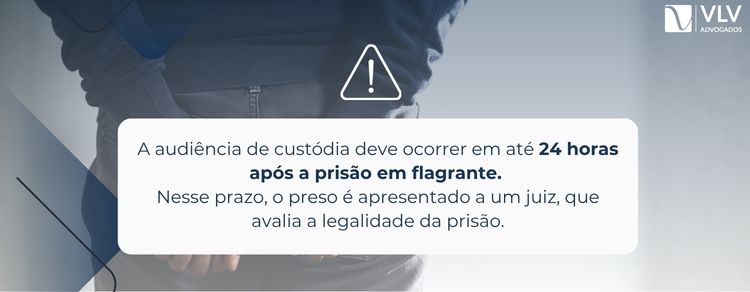 O que é audiência de custódia e como funciona? 2 prazo para a audiência de custódia