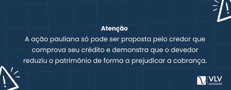 Ação pauliana: como anular fraudes do devedor 2 A ação pauliana só pode ser proposta pelo credor prejudicado, desde que prove crédito válido e risco à cobrança.