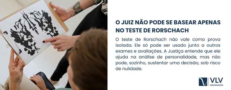 Não. O Rorschach não pode fundamentar uma decisão sozinho.