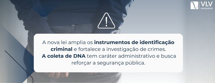 Lei exige coleta de DNA de condenados que iniciam pena em regime fechado 2 Sim — para identificação criminal e reforço da segurança.