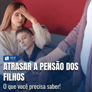 As consequências de atrasar a pensão dos filhos
