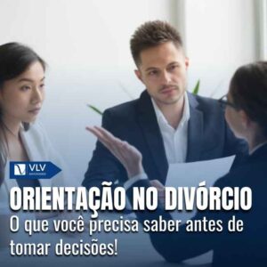 A orientação no divórcio evita erros que podem afetar seu futuro financeiro e familiar.