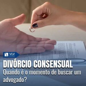 Família 18 Quando buscar um advogado para divórcio consensual?