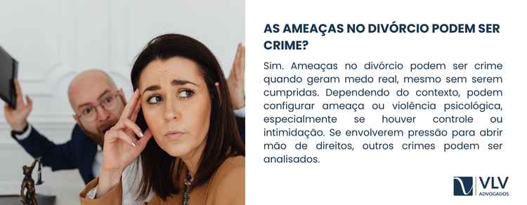 Sofrendo ameaças no divórcio? Saiba como agir! 2 Sim, ameaças no divórcio podem configurar crime.