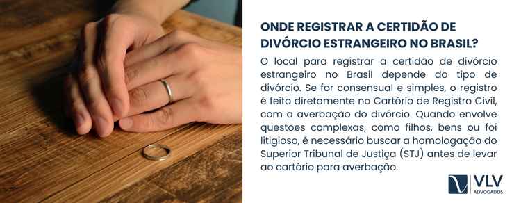 Certidão de divórcio estrangeiro: como validar no Brasil? 2 O local do registro depende do tipo de divórcio.