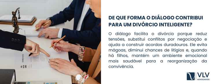 Como fazer um divórcio inteligente? Confira! 2 O diálogo é a base para que tudo flua com leveza.