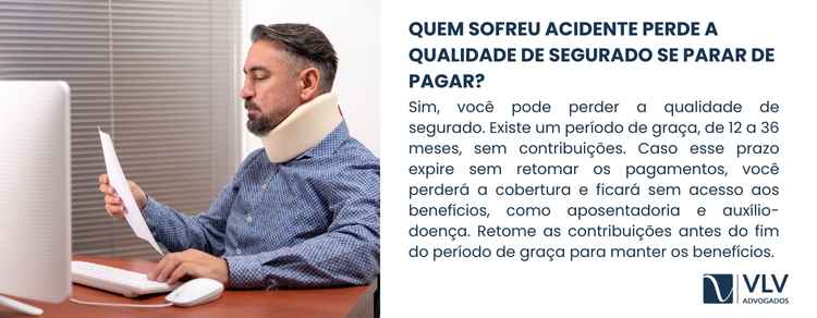 Contribuição após acidente gera qualidade de segurado? 2 Sim, você pode perder a qualidade de segurado.