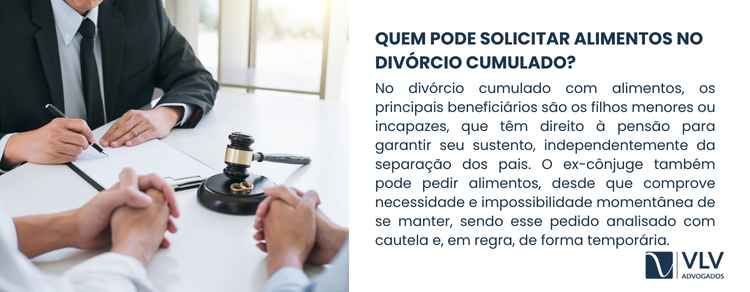 Divórcio cumulado com alimentos: como funciona? 2 No divórcio, os filhos menores ou incapazes podem pedir alimentos.