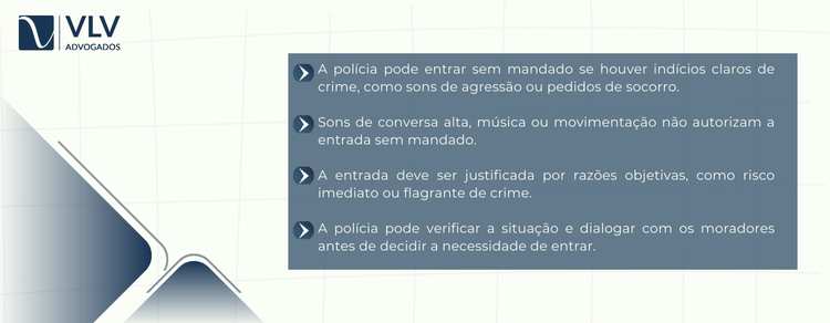 Quando a polícia pode invadir sua casa? 2 Não necessariamente. O barulho, por si só, não autoriza a polícia a entrar sem mandado.