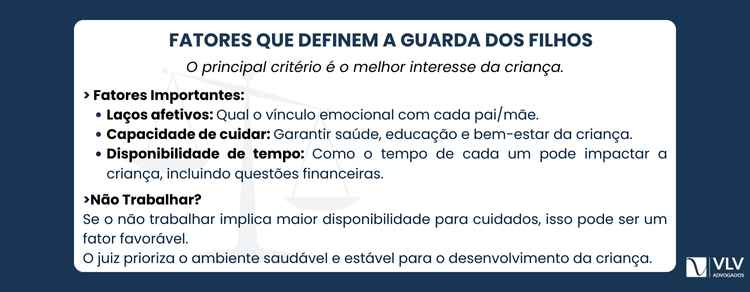 Parou de trabalhar no casamento e agora se divorciou? 2 O critério para a definição da guarda é sempre o melhor interesse da criança, considerando fatores como: