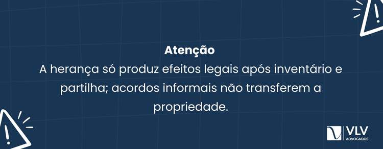 Herança informal: o que significa? 2 Não. Só após inventário e partilha há efeitos legais.