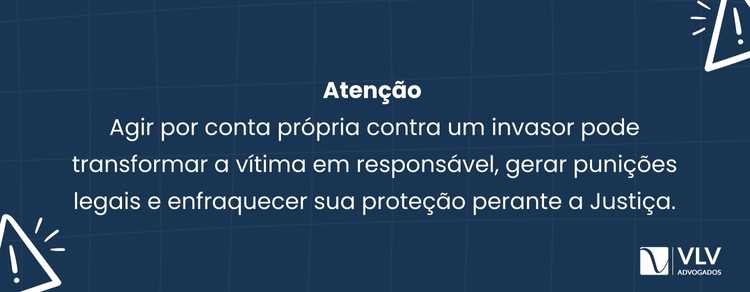 Seu imóvel foi invadido? Saiba o que fazer! 2 Não. Você não deve retirar o invasor por conta própria, especialmente com uso de força, ameaça ou intimidação.